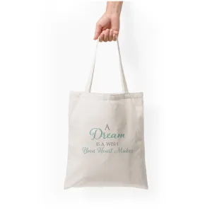 A Dream Is A Wish Your Heart Makes Tote Bag